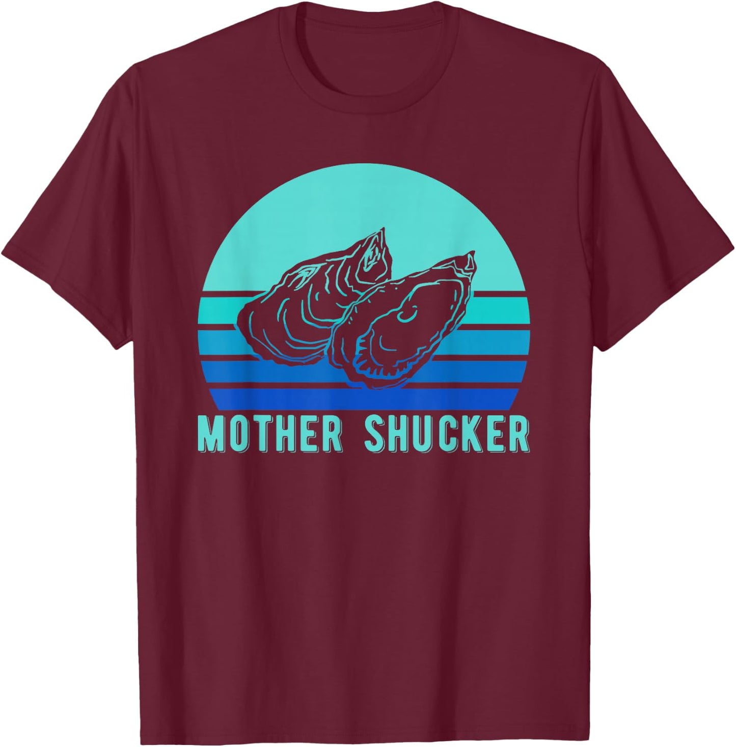 Mother Shucker Oyster Shirt, Ocean Mollusc Gift T-Shirt - T-Shirt | Maroon