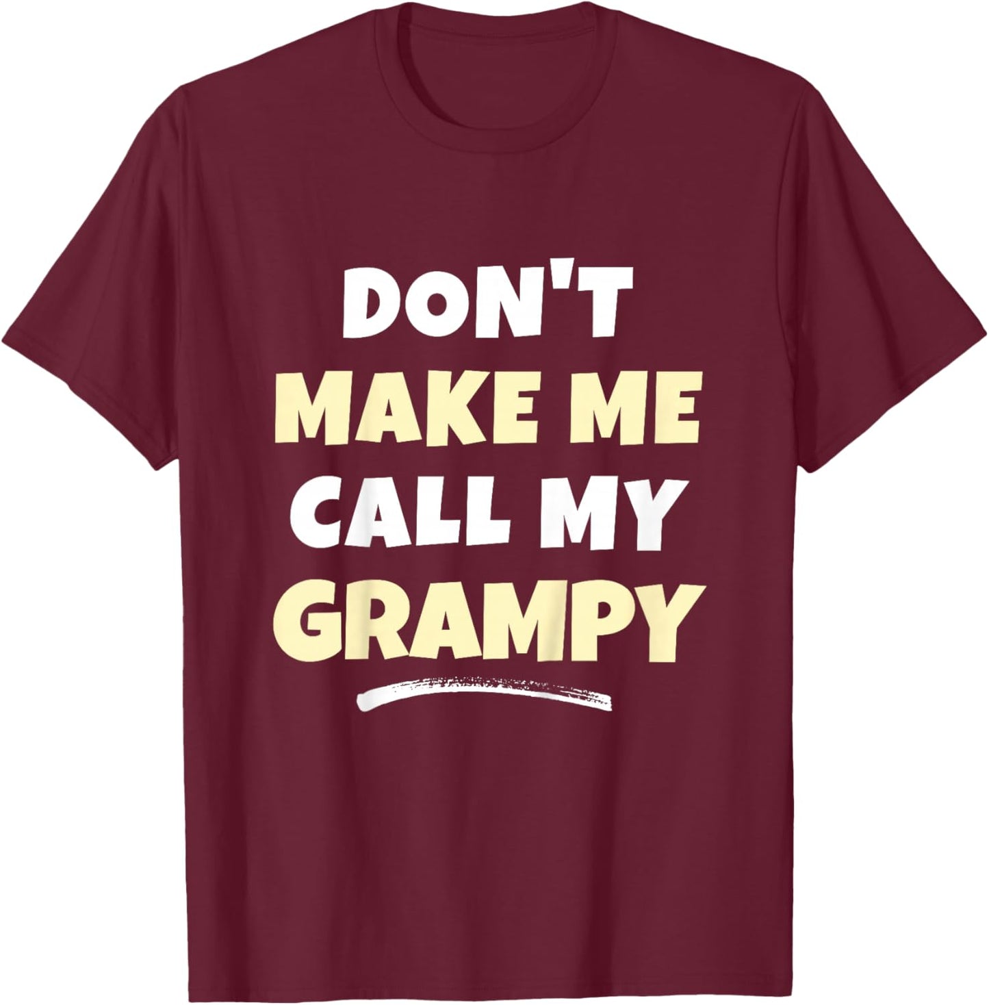 Kids Don't Make Me Call My Grampy Kids Grandkids Funny T-Shirt - T-Shirt | Maroon