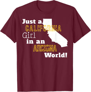 Just A California Girl In An Arizona World T-Shirt - T-Shirt | Maroon