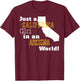 Just A California Girl In An Arizona World T-Shirt - T-Shirt | Maroon