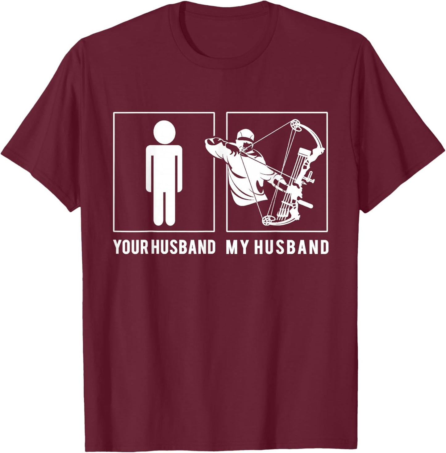 Bow Hunter - Your Husband - My Husband T Shirts T-Shirt - T-Shirt | Maroon