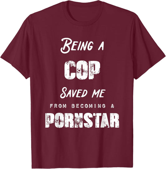 Funny Being a Nurse Saved Me From Becoming a Pornstar Gift T-Shirt - T-Shirt | Maroon