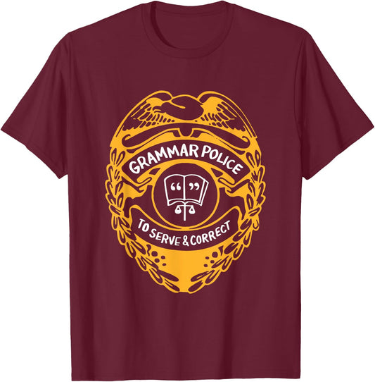 Teacher Grammar Police To Serve And Correct | Gift T-Shirt - T-Shirt | Maroon