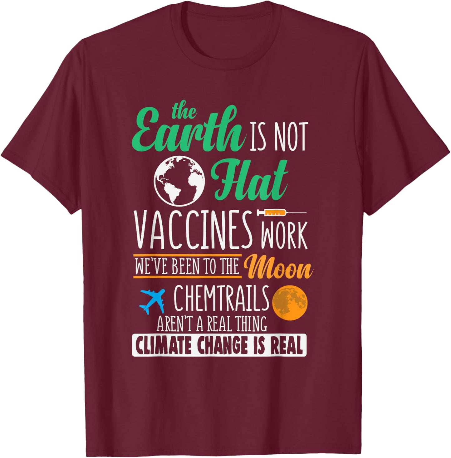 Earth Is Not Flat, Vaccines Work T-Shirt - T-Shirt | Maroon