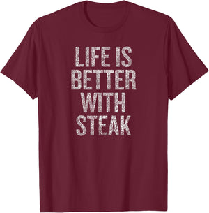 Life Is Better With Steak Humor Saying for Foodies T-Shirt - T-Shirt | Maroon