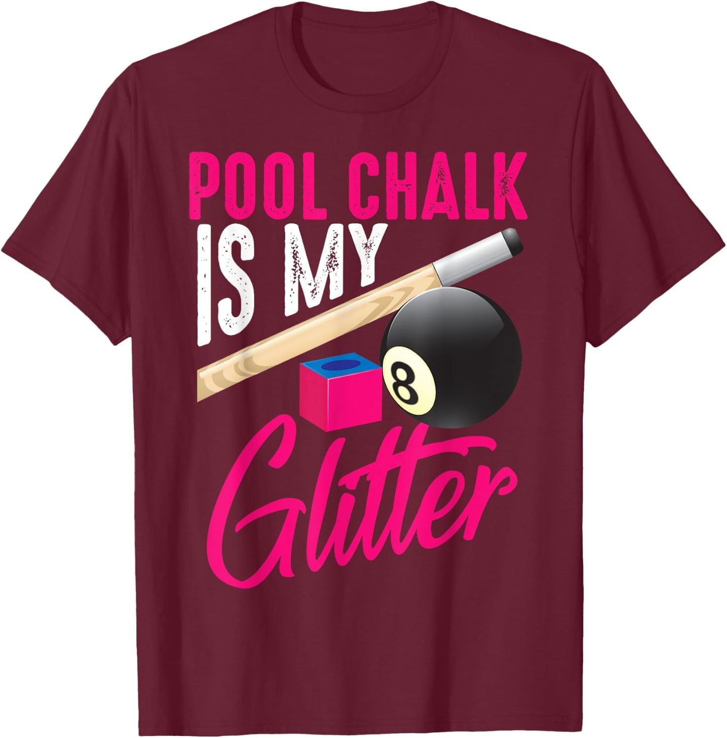 Cute Pool Chalk Is My | Funny Billiard Players Game Gift T-Shirt - T-Shirt | Maroon