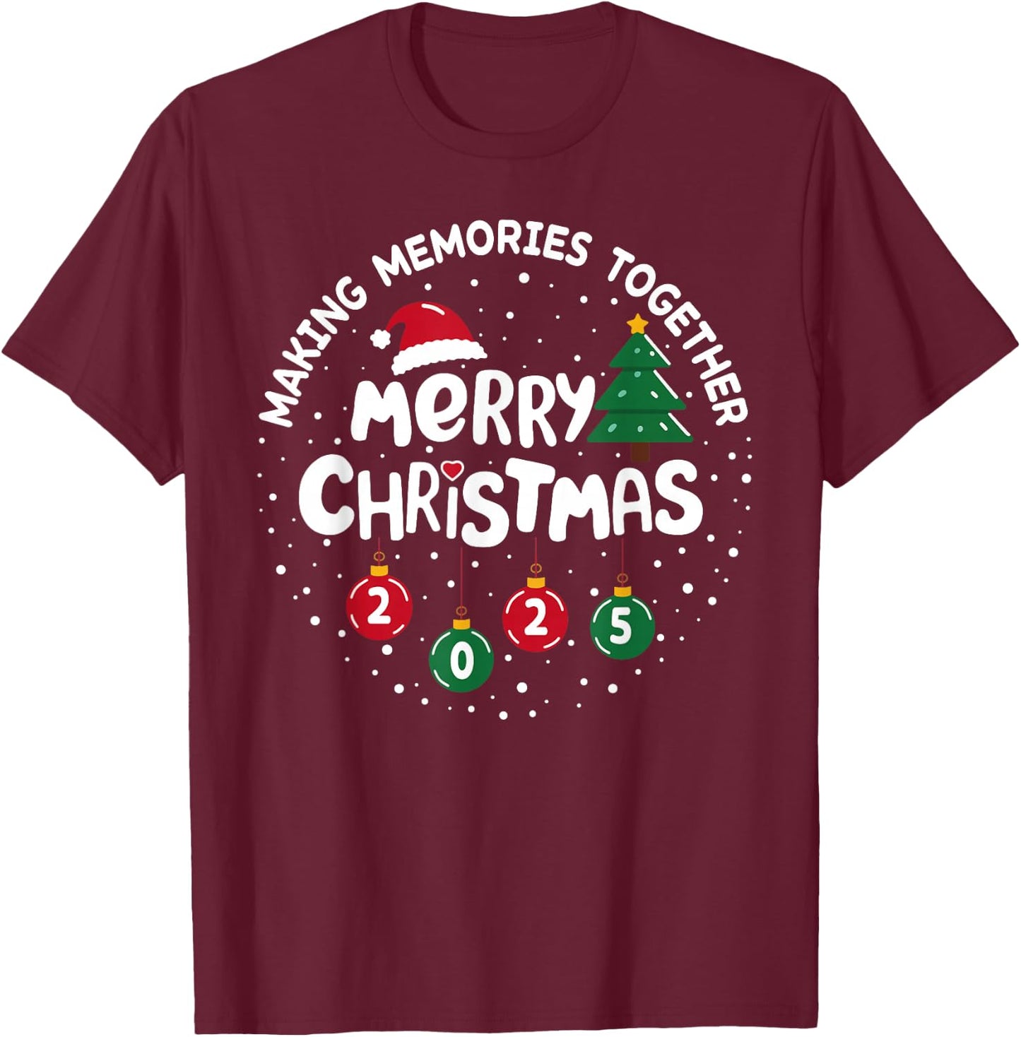 Merry Christmas 2025 Matching Family Making Memories Xmas T-Shirt - T-Shirt | Maroon