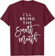 I'll Bring The Smart Mouth Shirt Funny Party Group T-Shirt - T-Shirt | Maroon