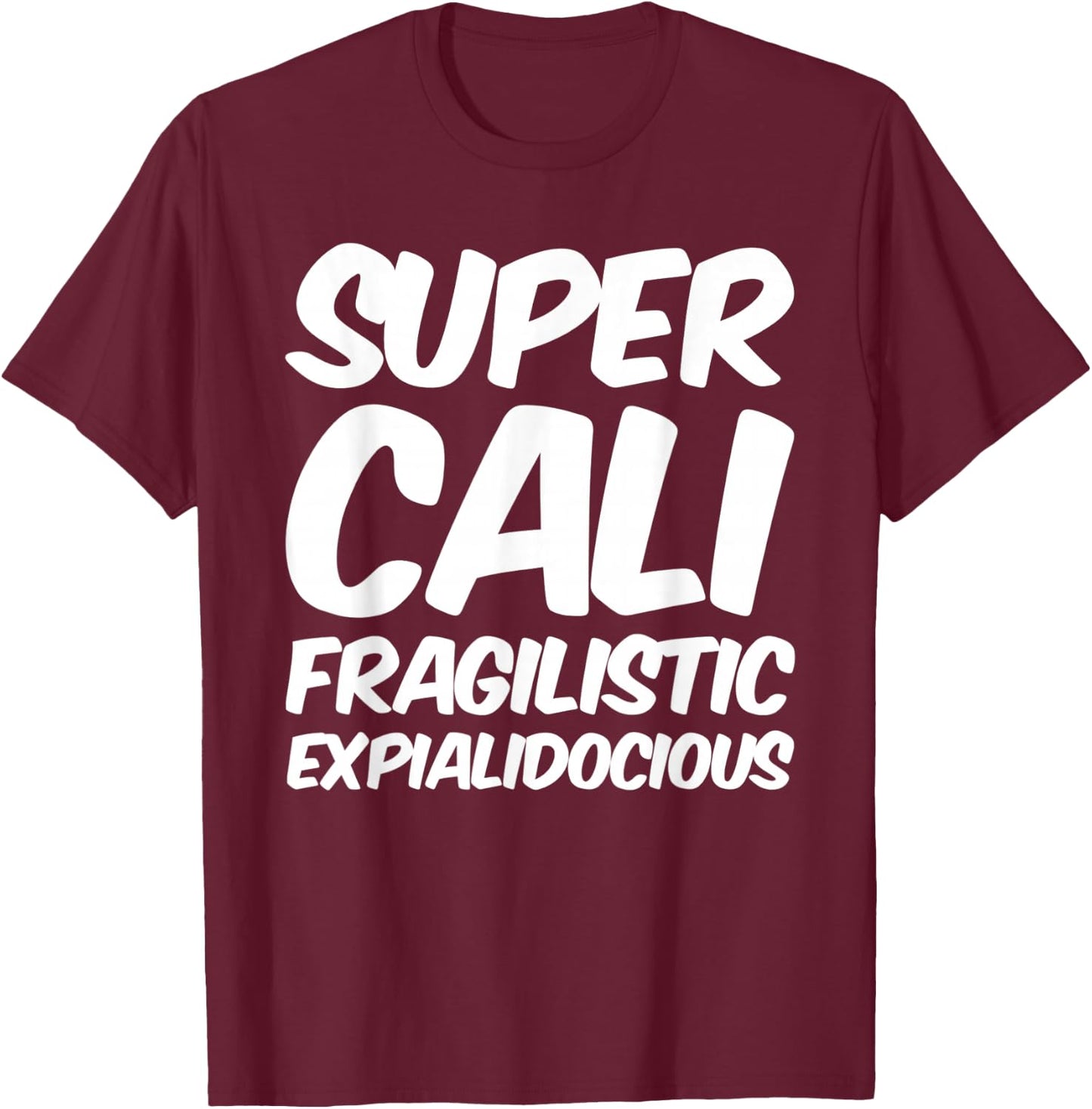 Super Cali . Shirt T-Shirt - T-Shirt | Maroon