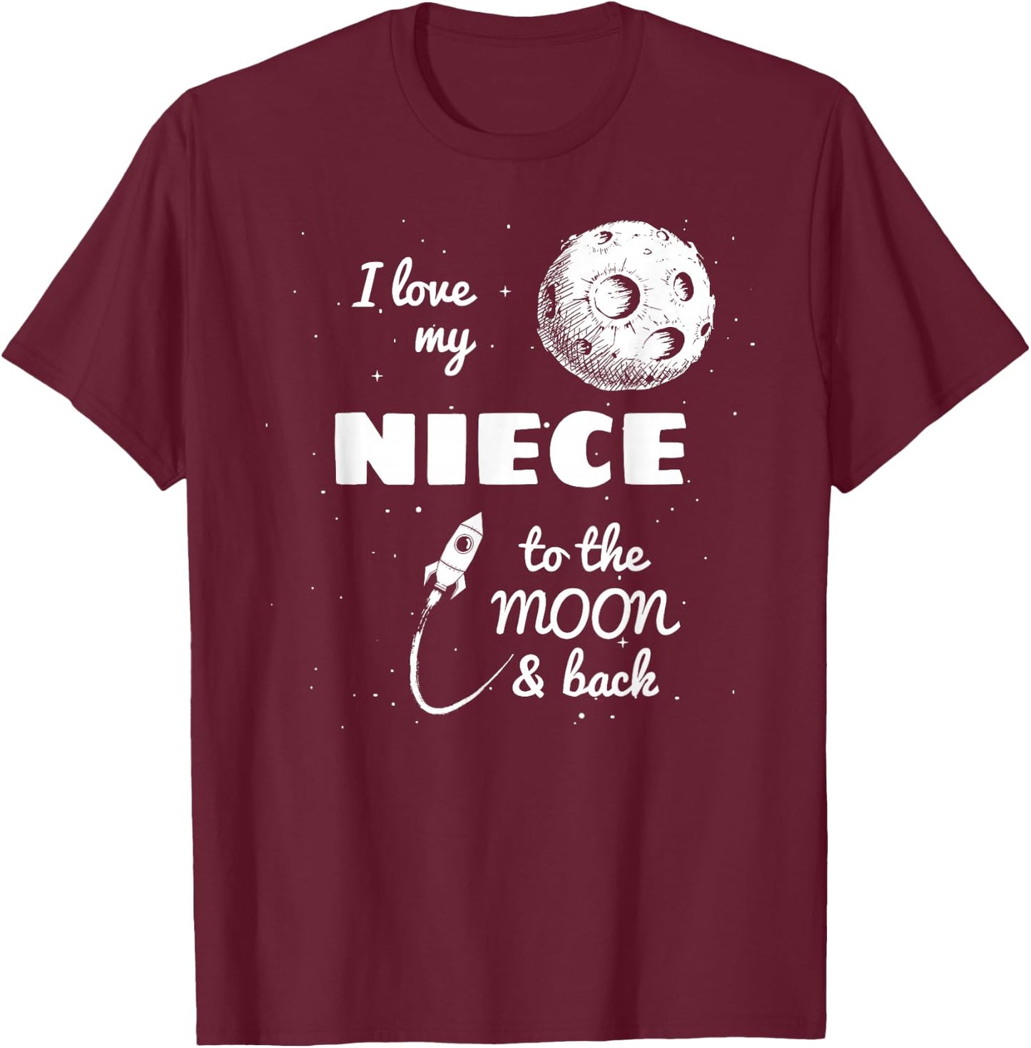 I Love My Niece to the Moon and Back T-Shirt - T-Shirt | Maroon