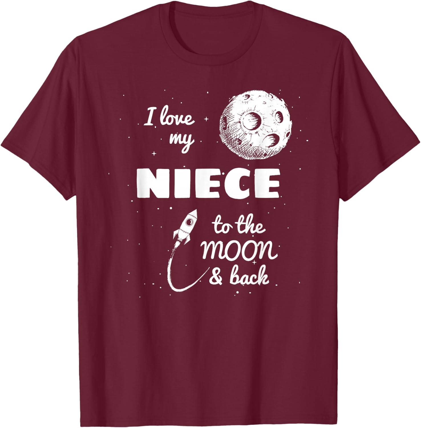 I Love My Niece to the Moon and Back T-Shirt - T-Shirt | Maroon