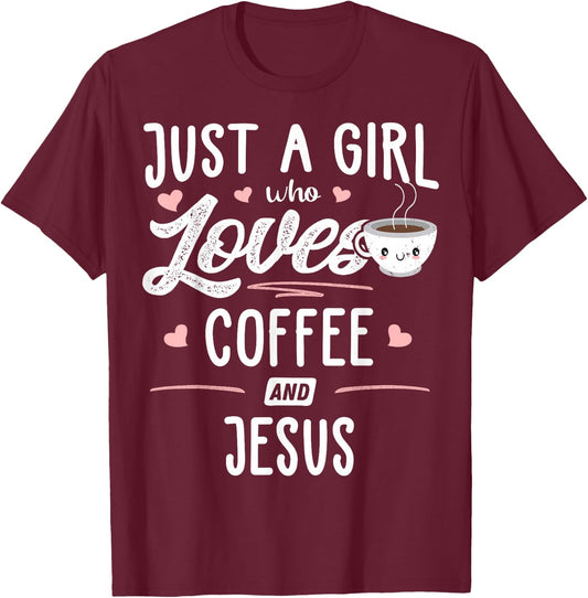 Just A Girl Who Loves Coffee and Jesus Gift Women T-Shirt - T-Shirt | Maroon