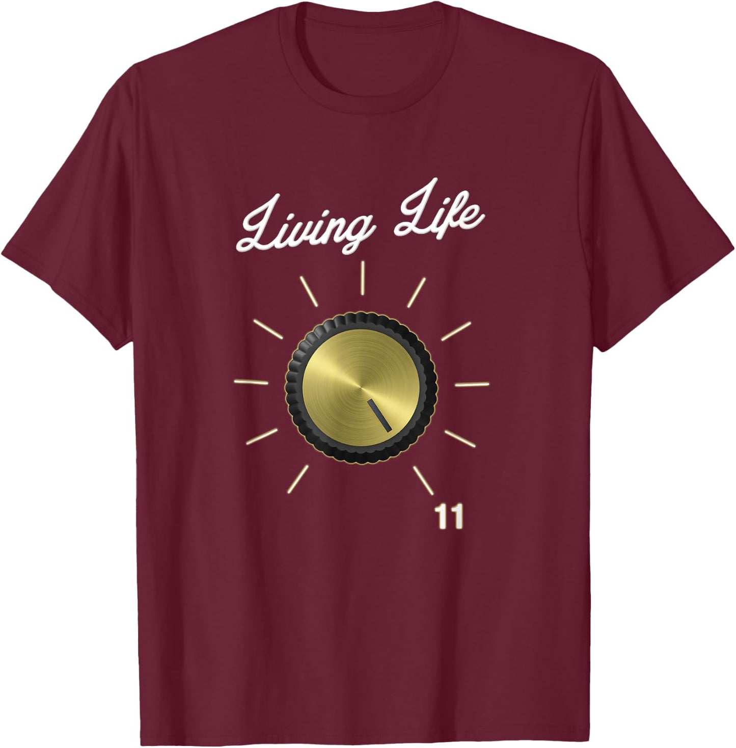 Life on 11 These Go To Eleven - Volume Knob - Guitar T-Shirt - T-Shirt | Maroon