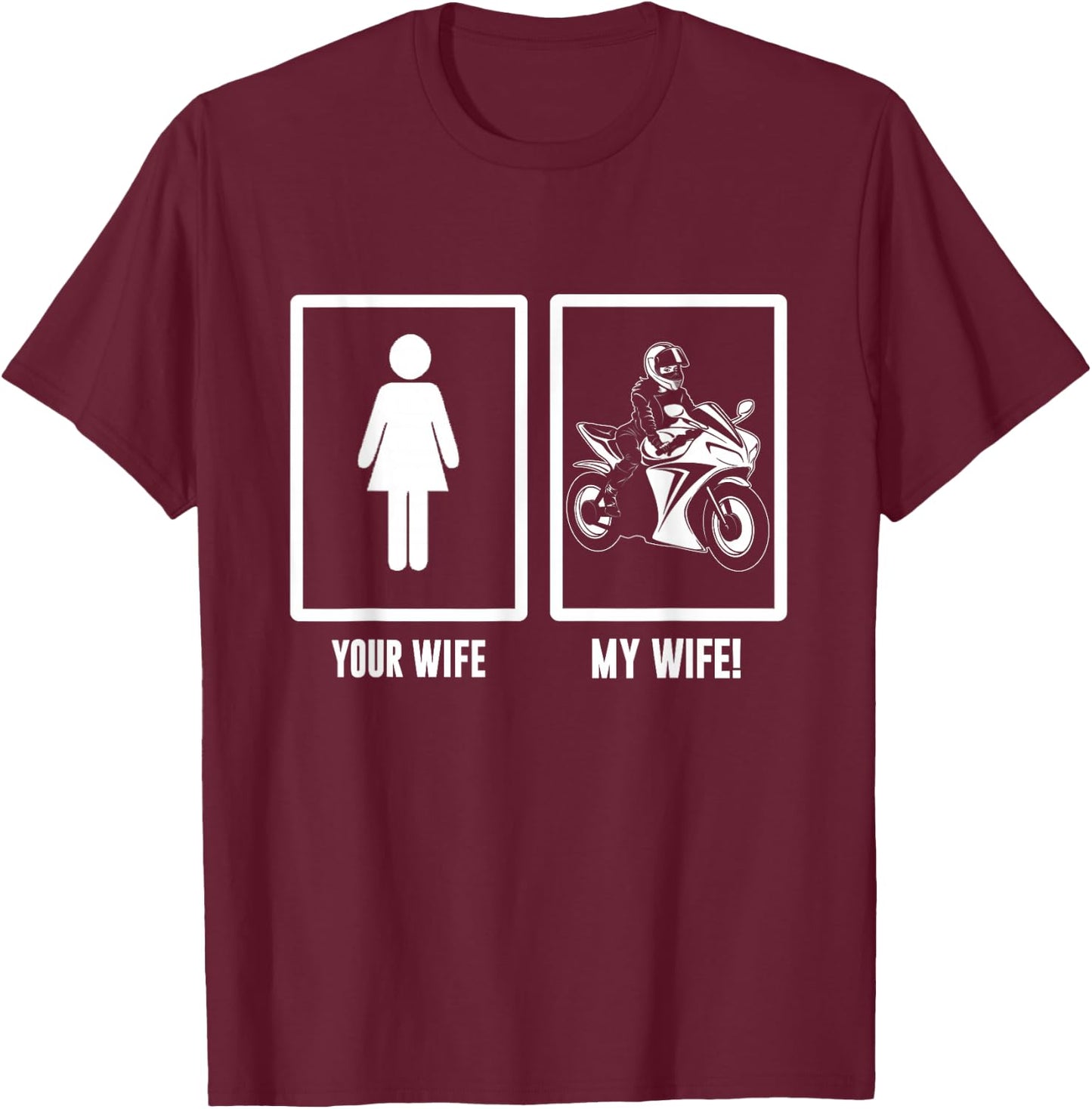 Your Wife, My Wife Motorbike - Motorcycle Men Woman T-Shirt - T-Shirt | Maroon