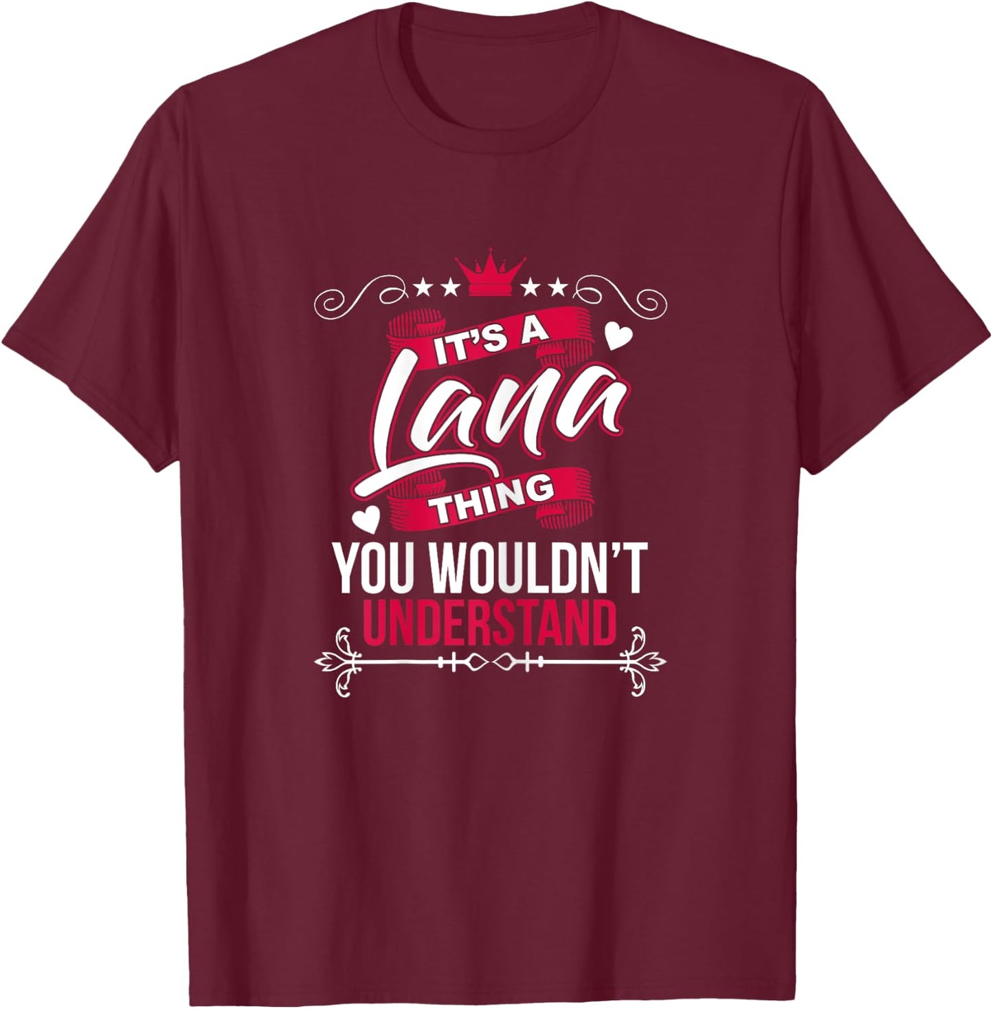 It's a Lana Thing you wouldn't Understand T Shirt Gift T-Shirt - T-Shirt | Maroon