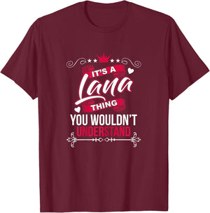 It's a Lana Thing you wouldn't Understand T Shirt Gift T-Shirt - T-Shirt | Maroon