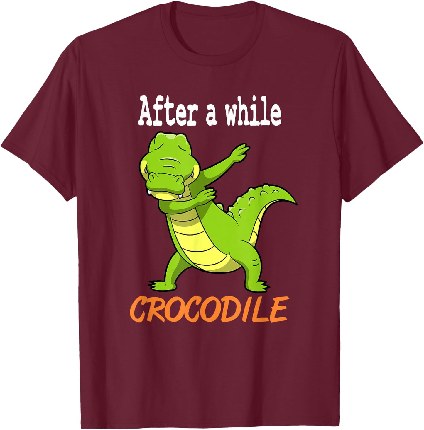Alligator Shirt - After a While Crocodile Shirt Gift T-Shirt - T-Shirt | Maroon