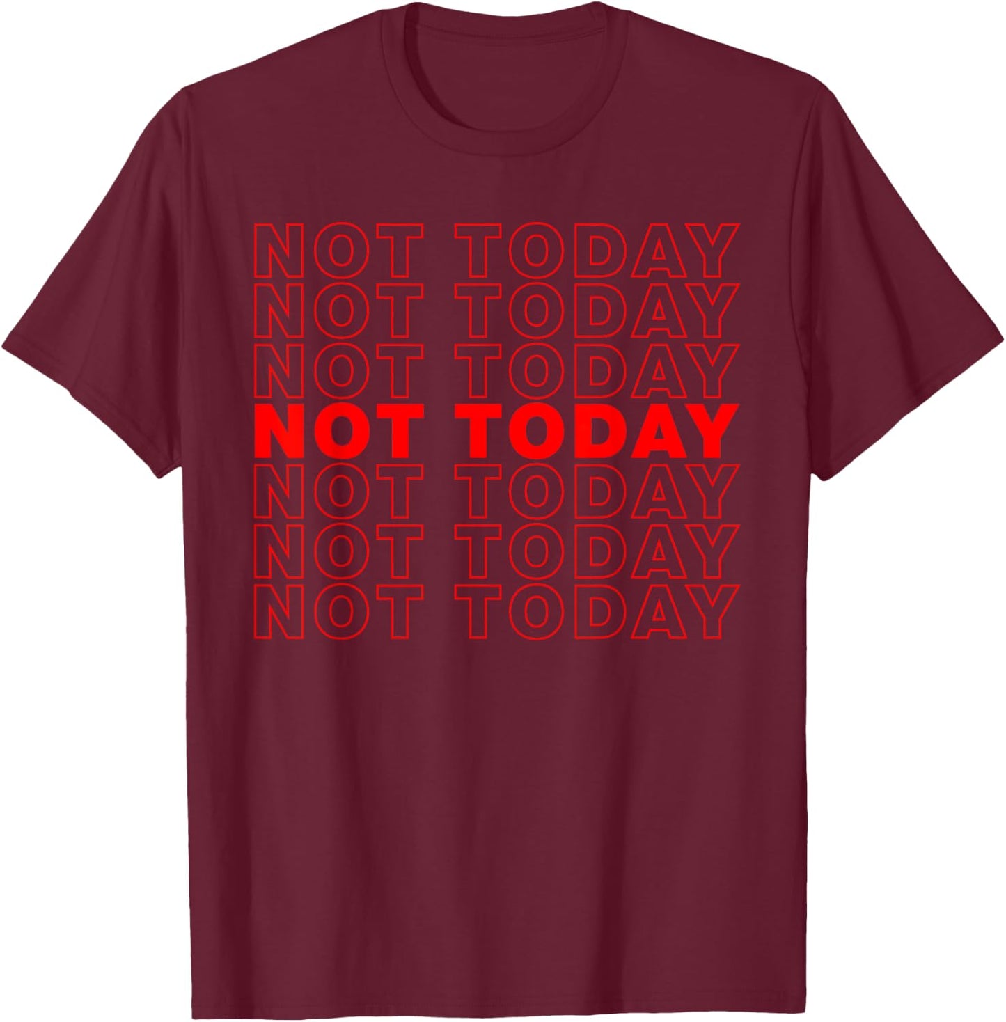 Not Today T-Shirt - T-Shirt | Maroon
