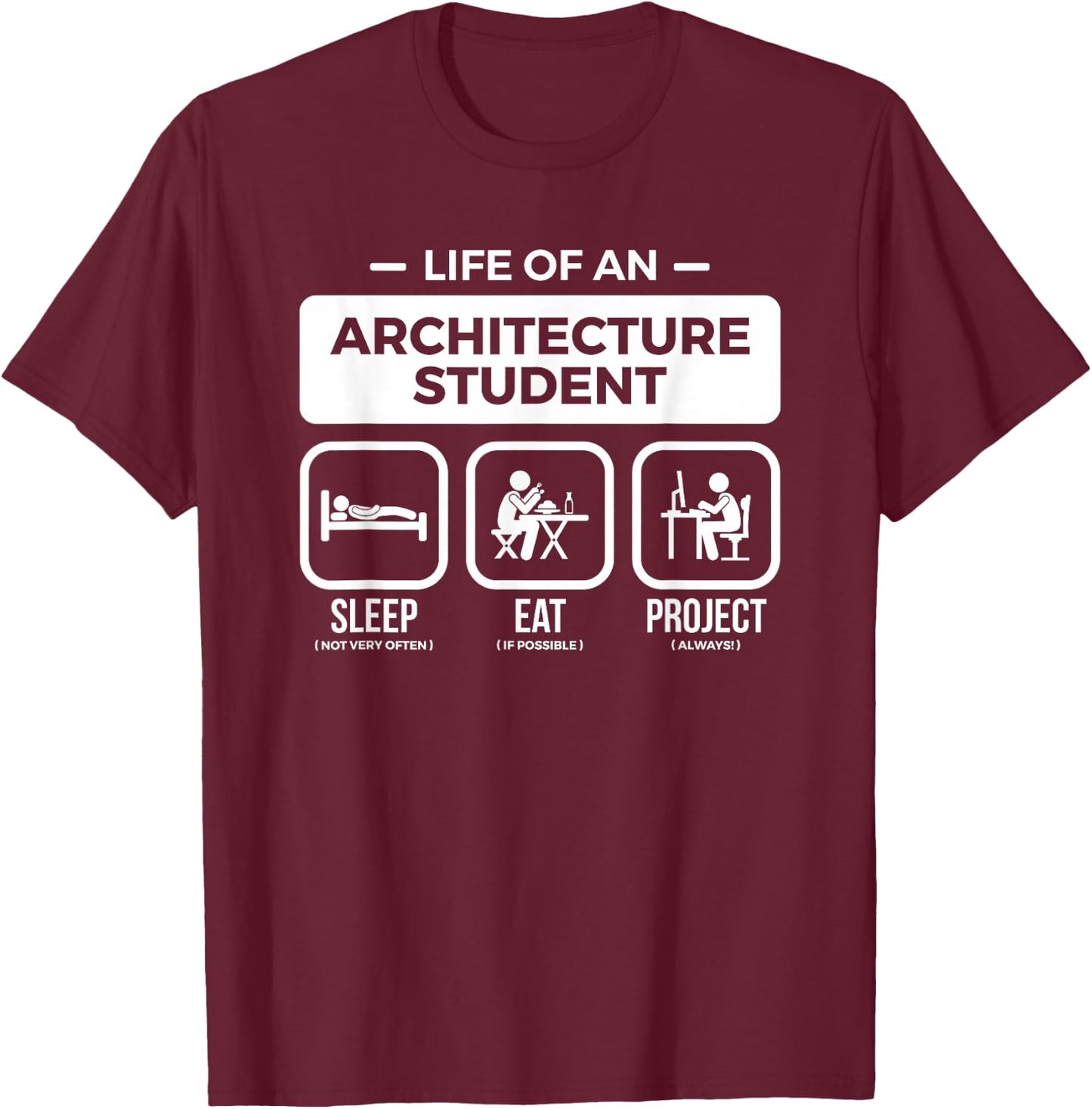 Funny Life of an Architecture Student T Shirt T-Shirt - T-Shirt | Maroon