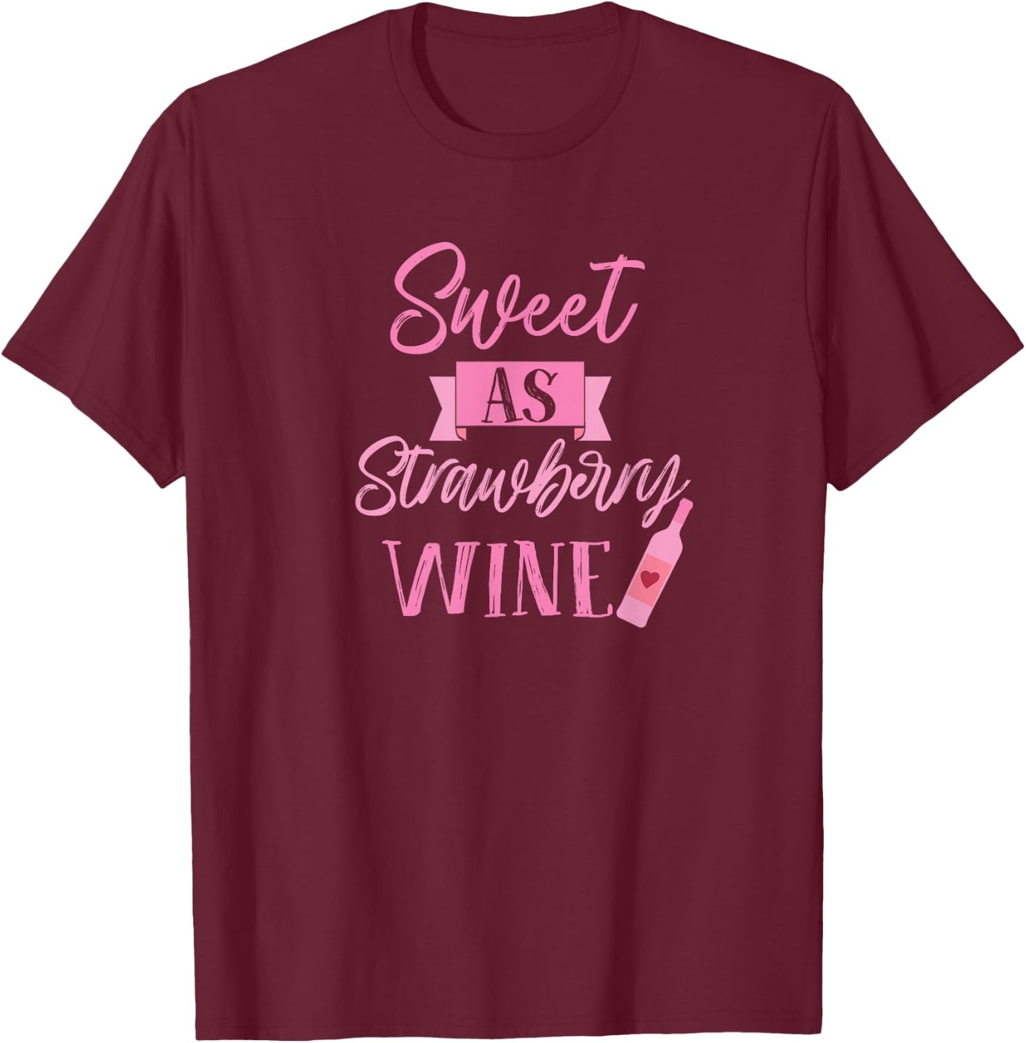 Sweet as strawberry wine wine enthusiast lover collector T-Shirt - T-Shirt | Maroon