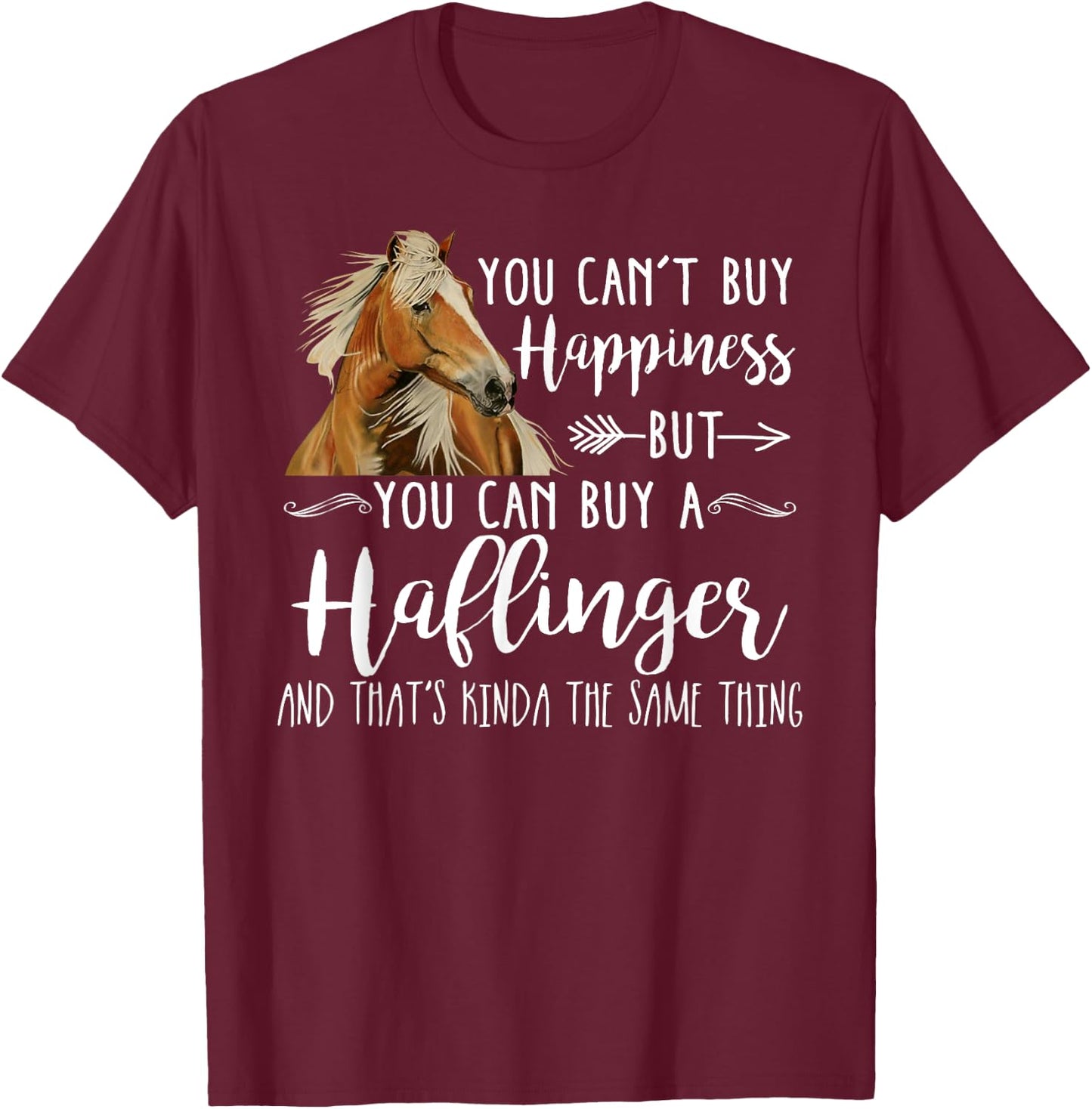 Happiness Haflinger Horse Shirt - Cute Horse Lover Gift T-Shirt - T-Shirt | Maroon