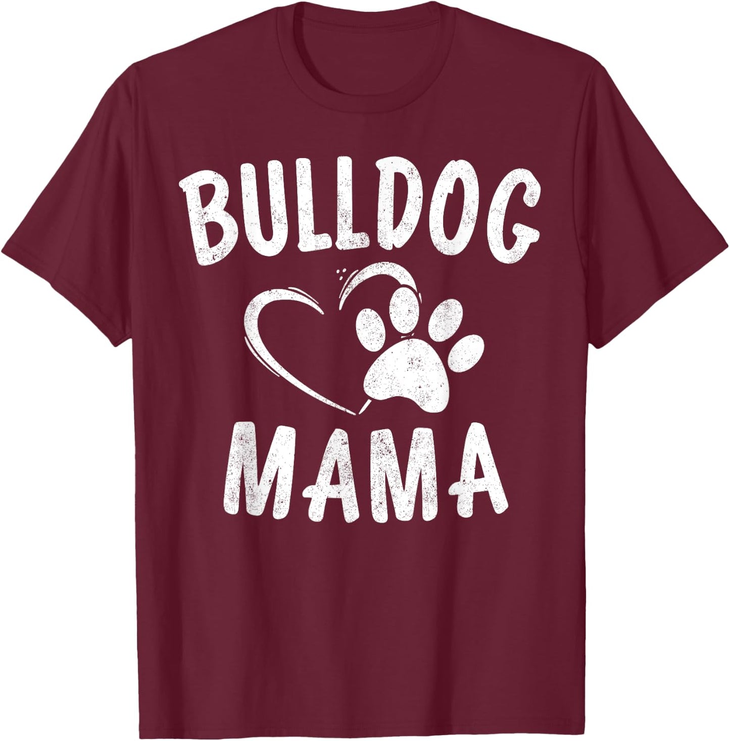 Bulldog Mama Gift French English British Bull Dog Lover Mom Women Girls Kids T-Shirt - T-Shirt | Maroon