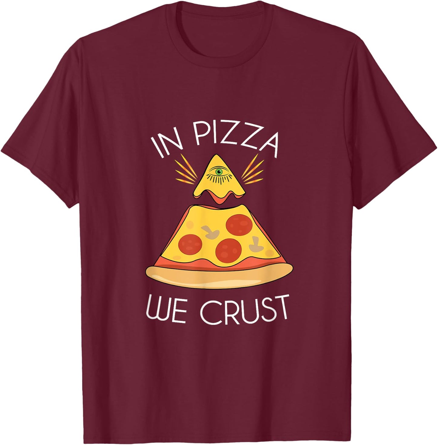 In Pizza We Crust Trust Illuminati Eye T-Shirt - T-Shirt | Maroon