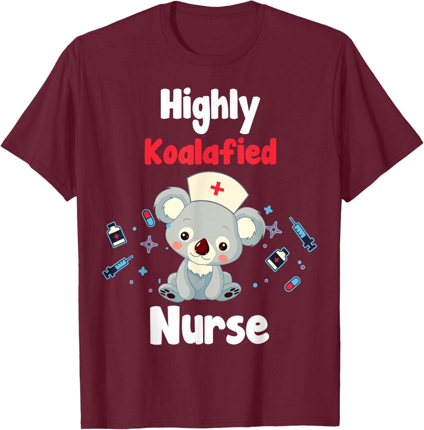 Funny Koala Shirt - Highly Koalafied Nurse T-Shirt - T-Shirt | Maroon