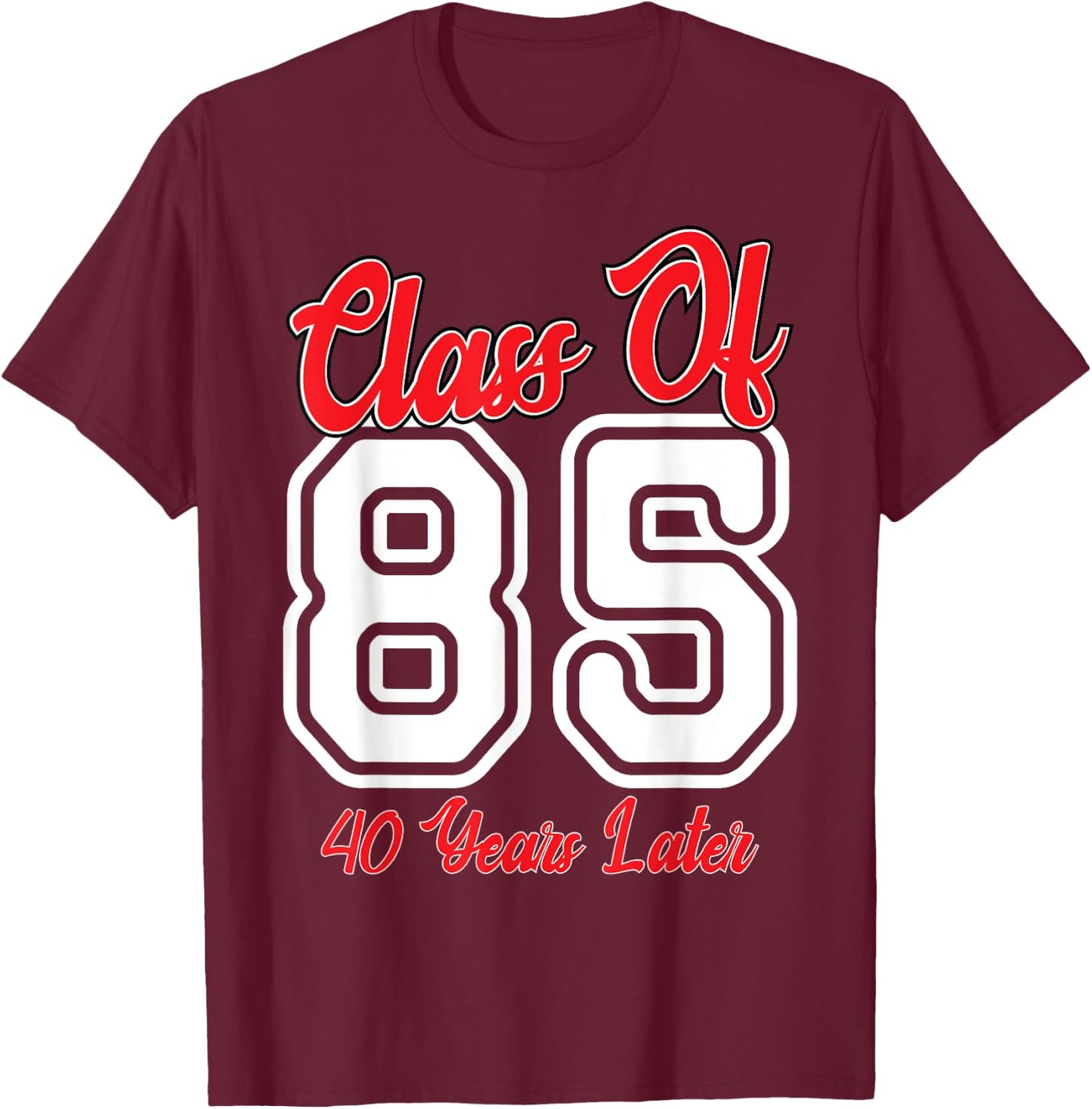 Class of 1985 40th Reunion High School College Graduation T-Shirt - T-Shirt | Maroon
