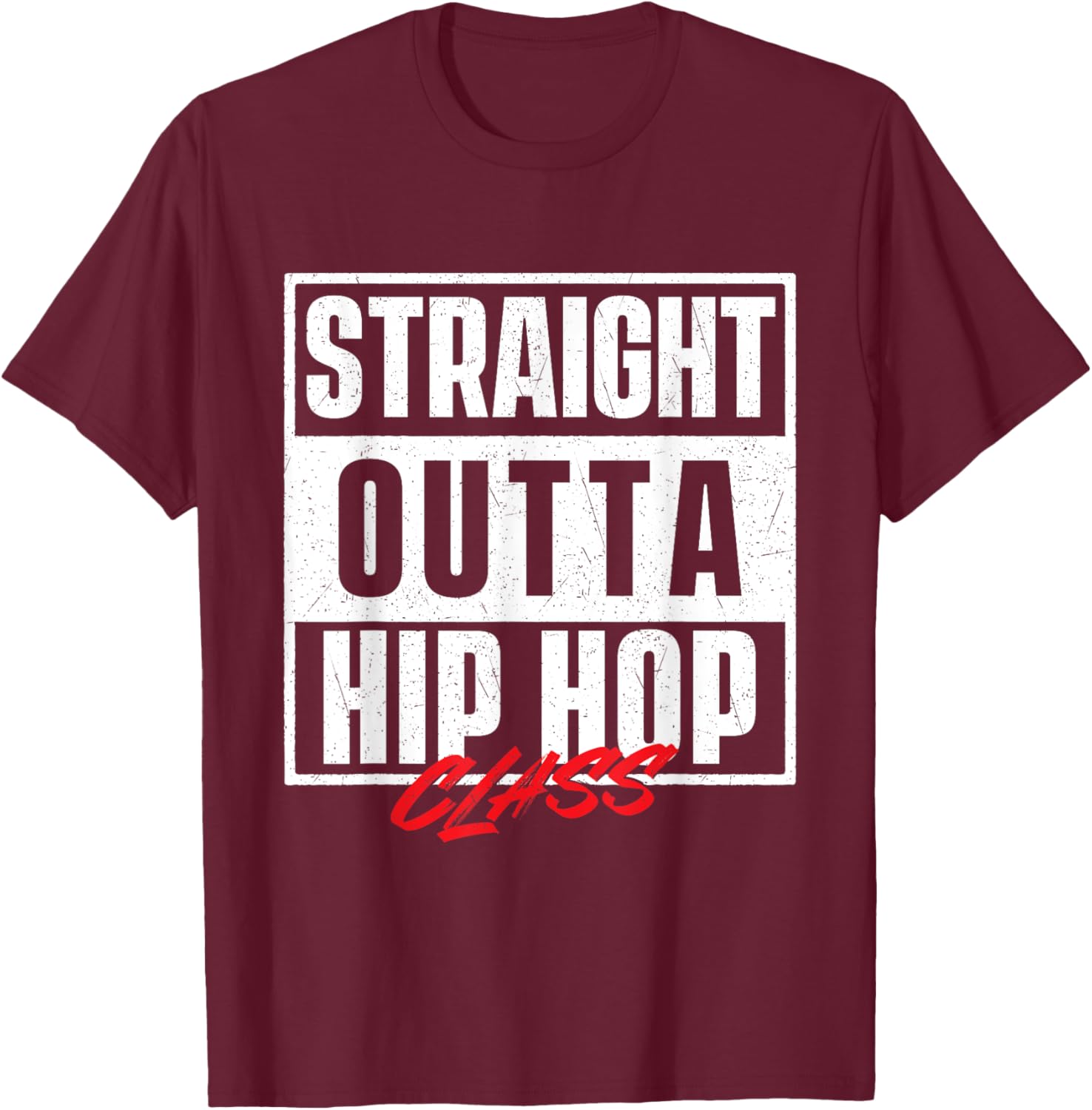 Straight Outta Hip Hop Class - 80s 90s Old School Hip Hop T-Shirt - T-Shirt | Maroon