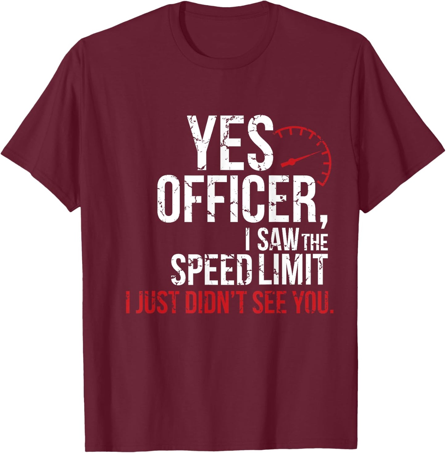 Yes Officer Speeding Shirt - For Car Enthusiasts & Mechanics T-Shirt - T-Shirt | Maroon