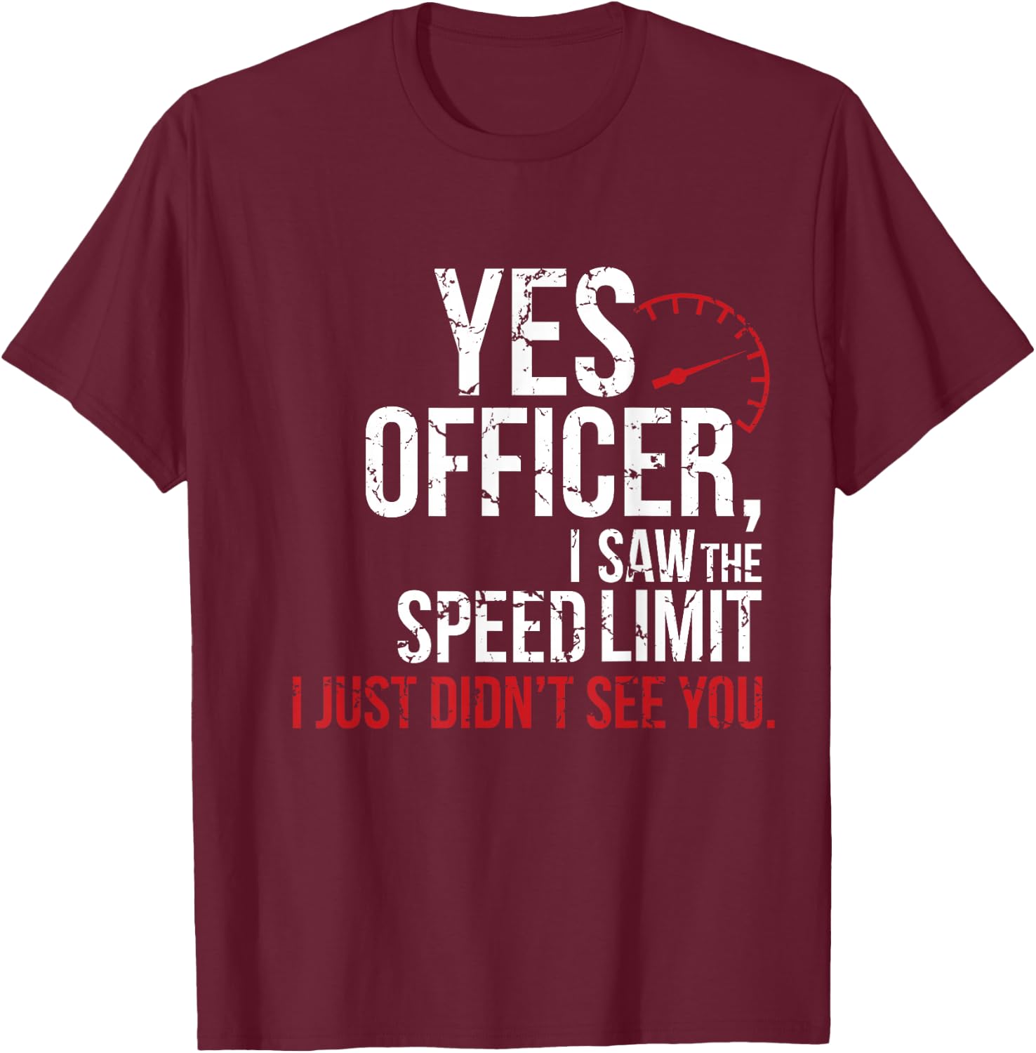 Yes Officer Speeding Shirt - For Car Enthusiasts & Mechanics T-Shirt - T-Shirt | Maroon