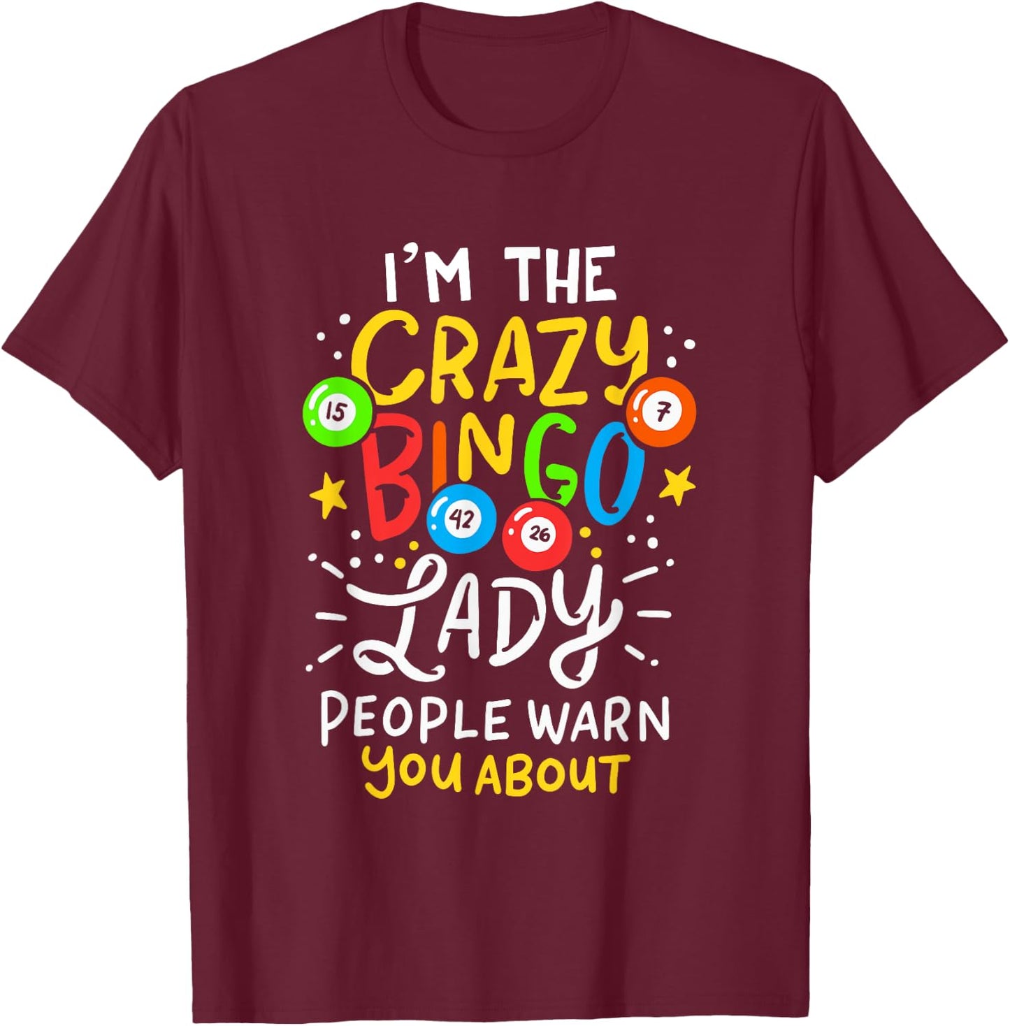 I'm The Crazy Bingo Lady People Warn You About Funny Gift T-Shirt - T-Shirt | Maroon