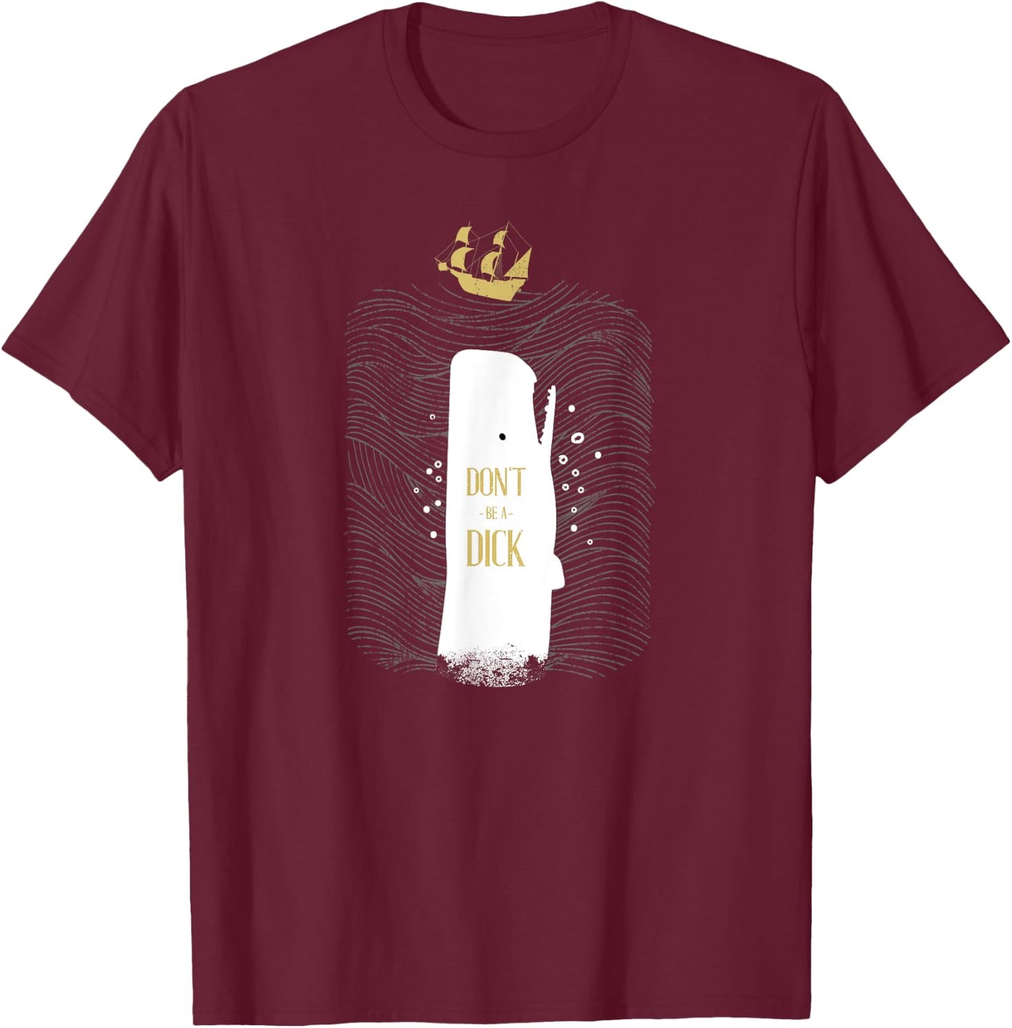 Don't be a Dick - The White Whale Shark T-Shirt - T-Shirt | Maroon