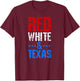 RED WHITE & TEXAS 4th Of July T-Shirt - T-Shirt | Maroon