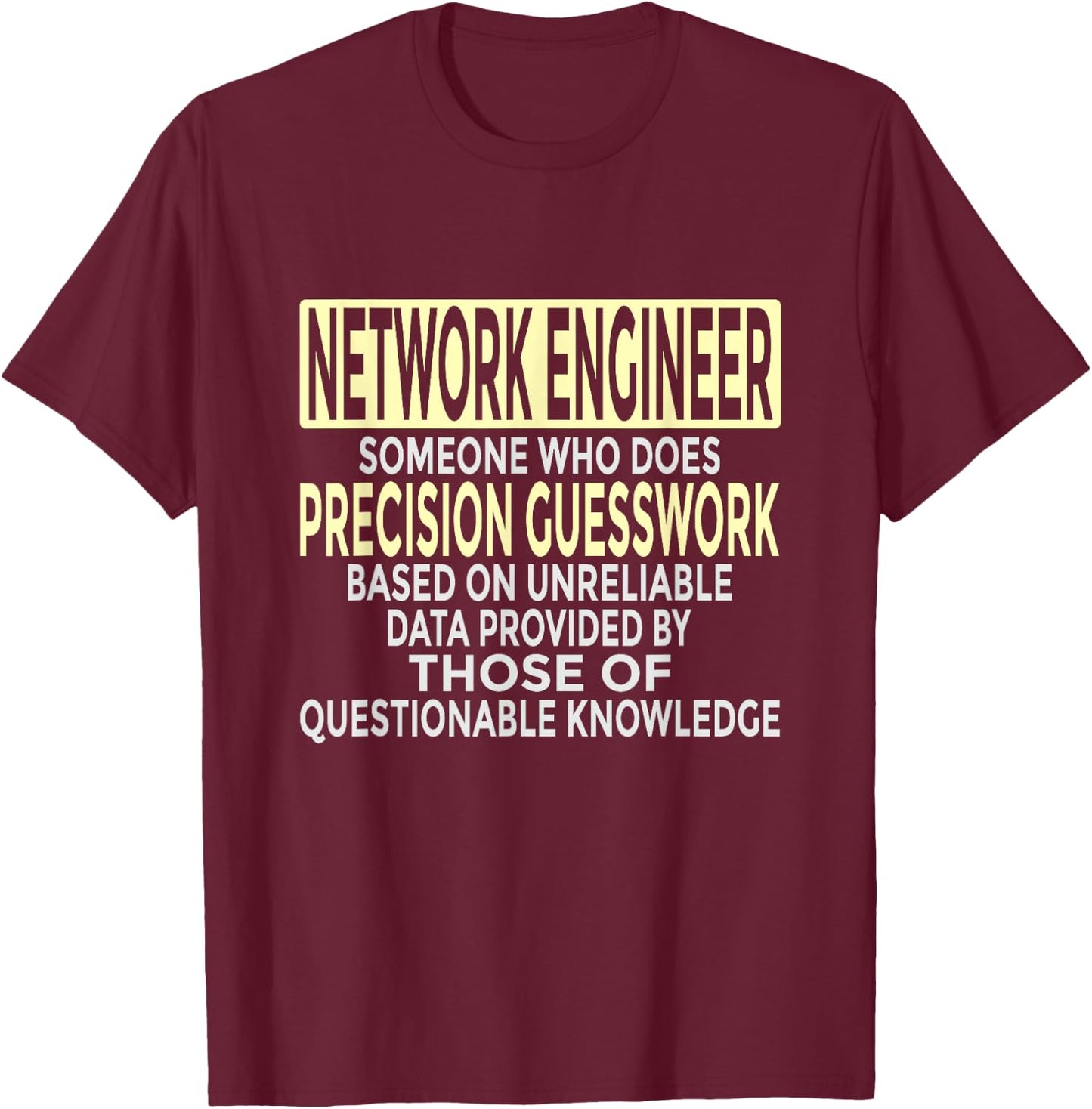 Someone Who Does Precision Guesswork Funny Network Engineer T-Shirt - T-Shirt | Maroon
