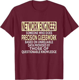 Someone Who Does Precision Guesswork Funny Network Engineer T-Shirt - T-Shirt | Maroon