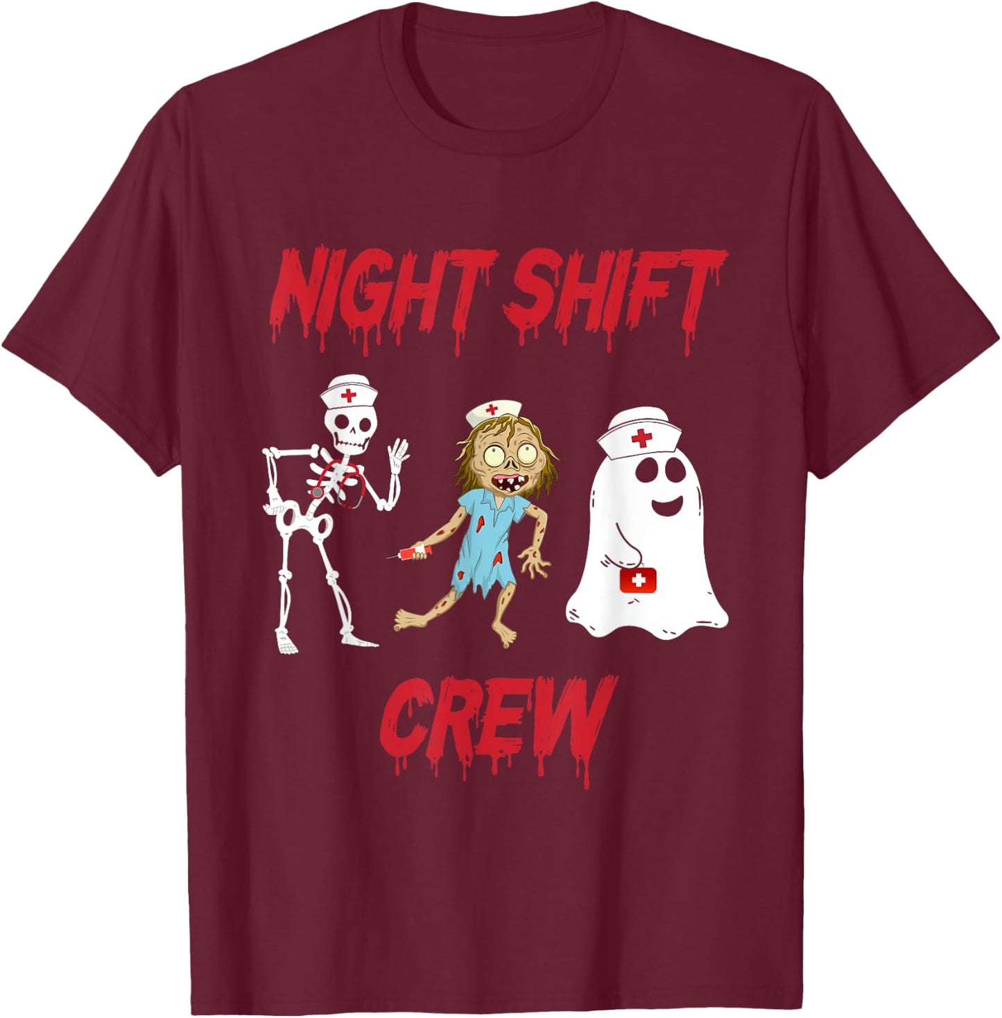Nurse Night Shift Crew Ghost Skeleton Zombie Funny Halloween T-Shirt - T-Shirt | Maroon