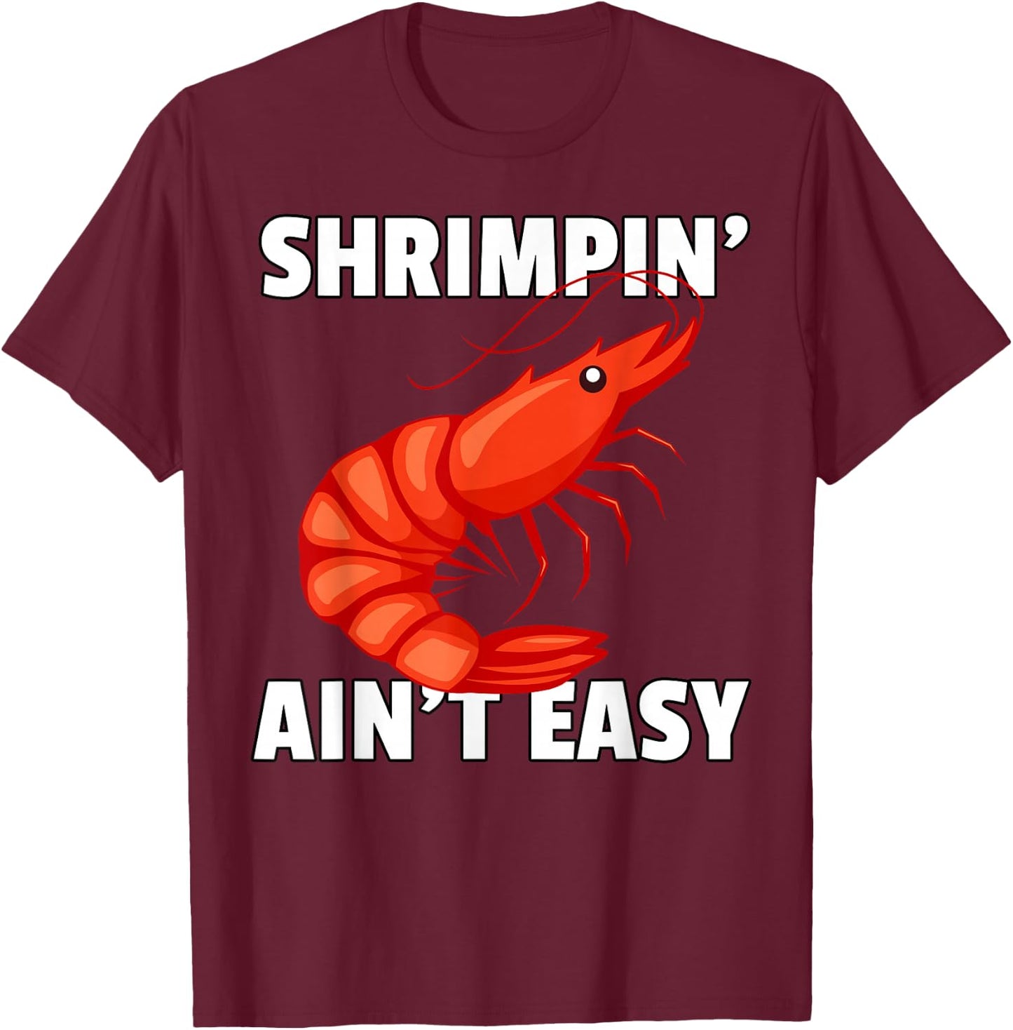 Shrimpin' Ain't Easy Shirt Shrimp Jiu Jitsu BJJ Prawn T-Shirt - T-Shirt | Maroon