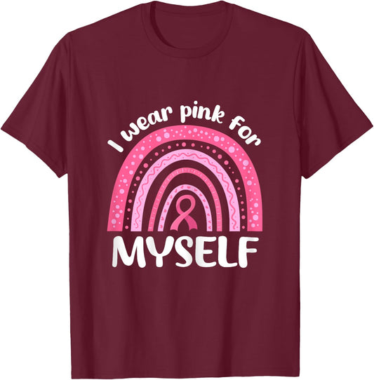 I Wear Pink For Myself Breast Cancer I Wear Pink For Me T-Shirt - T-Shirt | Maroon