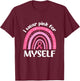 I Wear Pink For Myself Breast Cancer I Wear Pink For Me T-Shirt - T-Shirt | Maroon