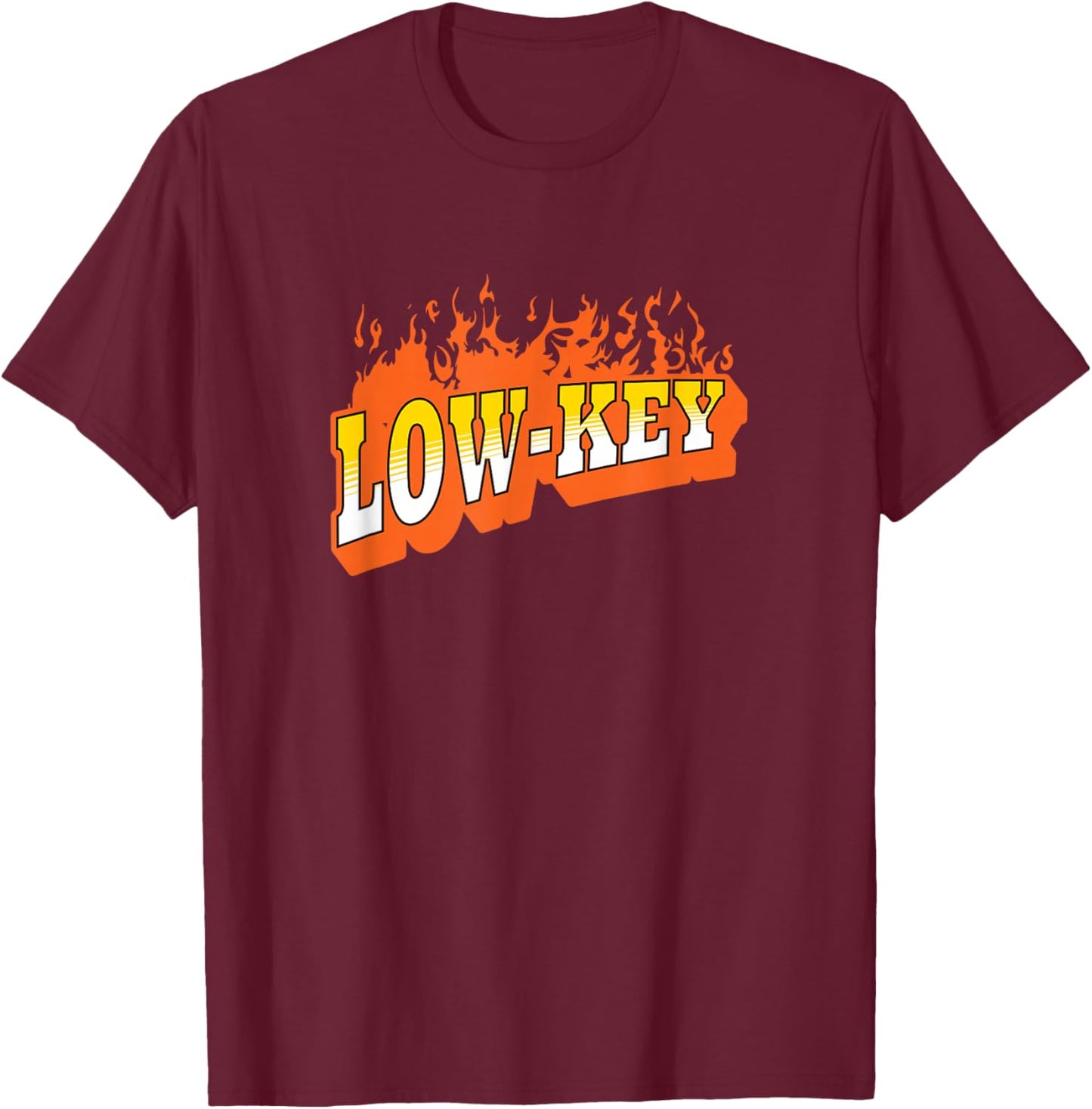 Low Key Fire T-Shirt - T-Shirt | Maroon