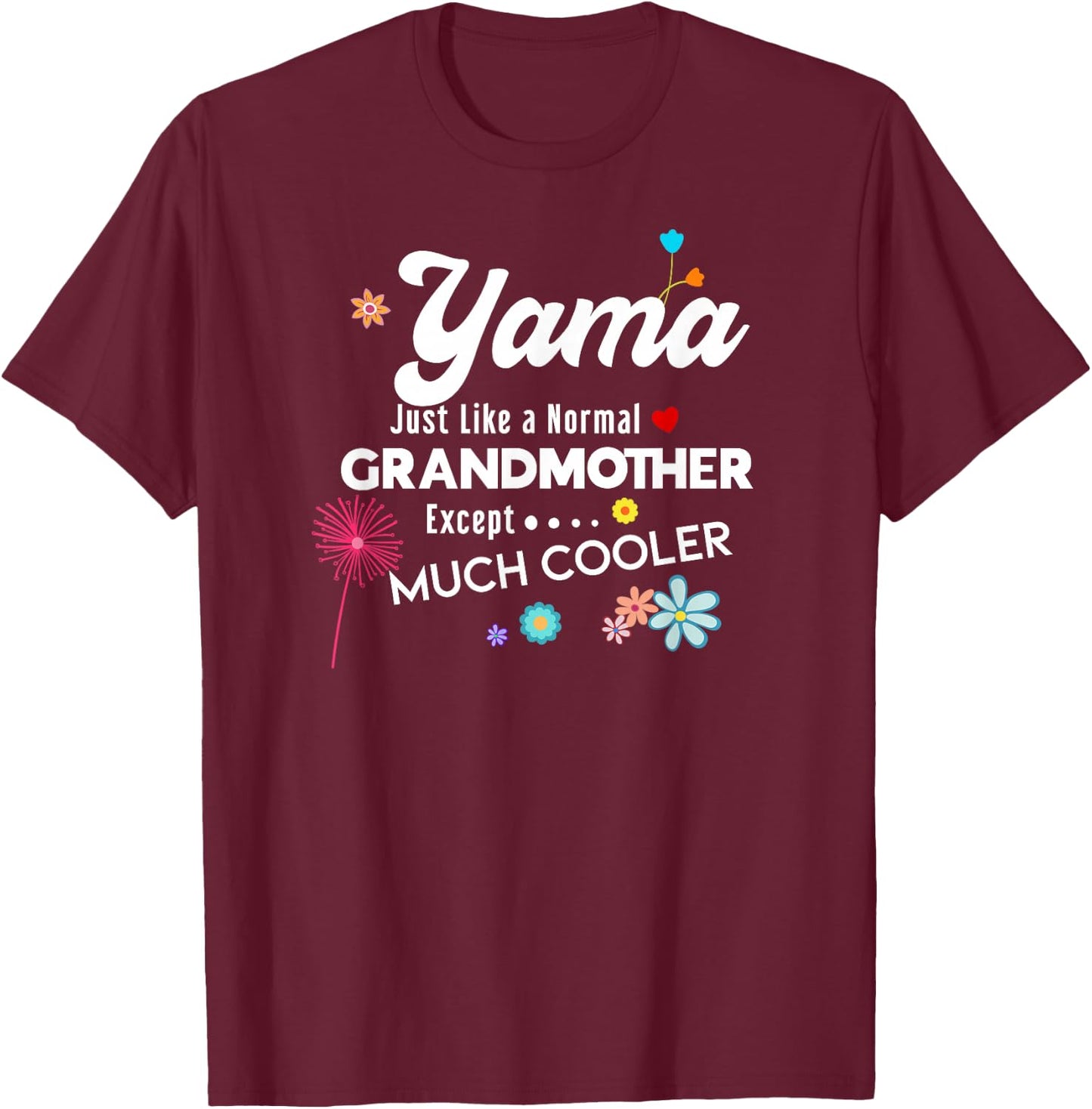 Yama Just Like Grandma Except Much Cooler T-Shirt - T-Shirt | Maroon