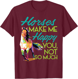 Horses Make Me Happy You Not So Much Women Men Kids T-Shirt - T-Shirt | Maroon