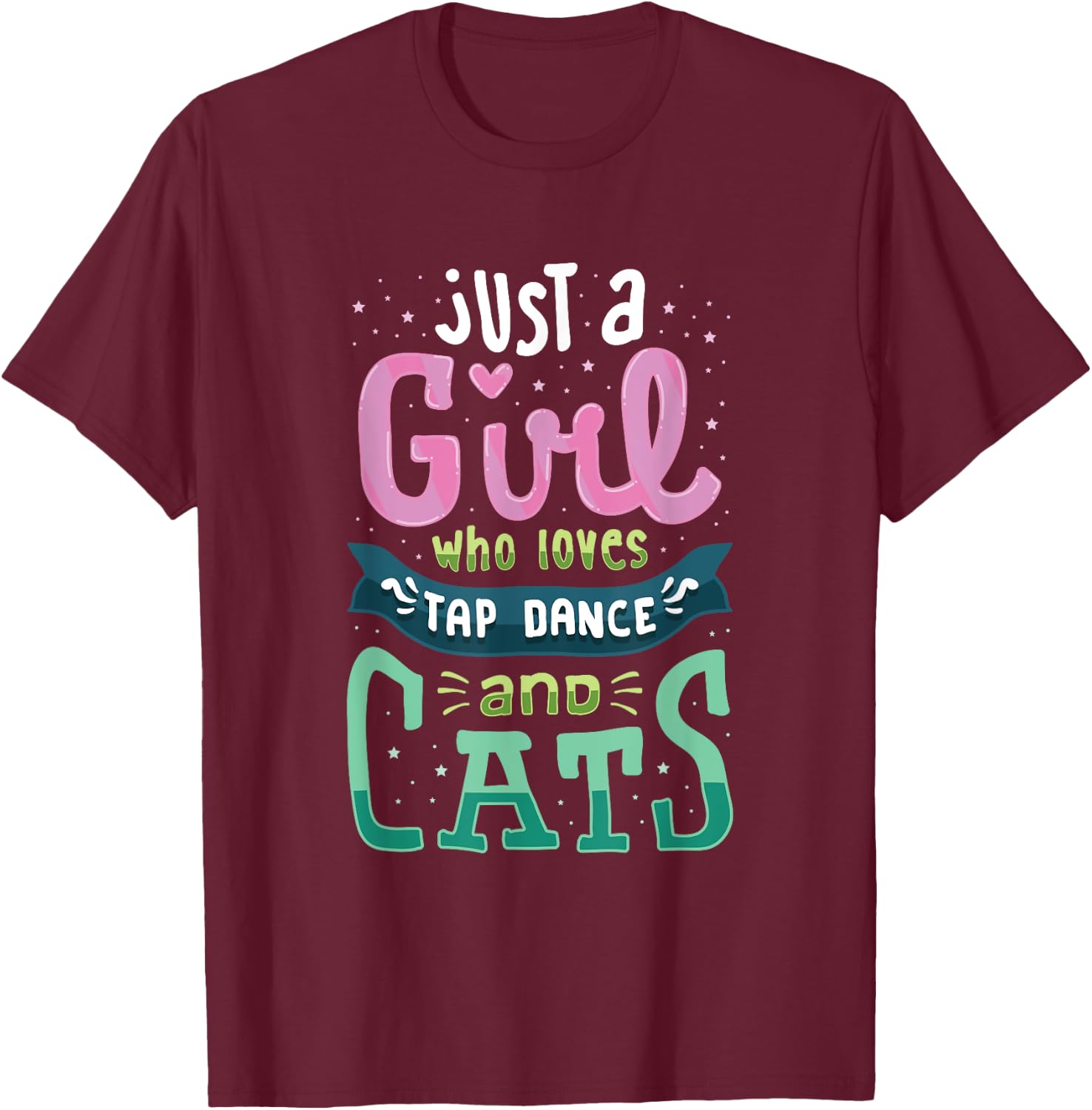 Tap Dance And Cats, Cat Lady T Shirt, Tap Dancer Gifts T-Shirt - T-Shirt | Maroon
