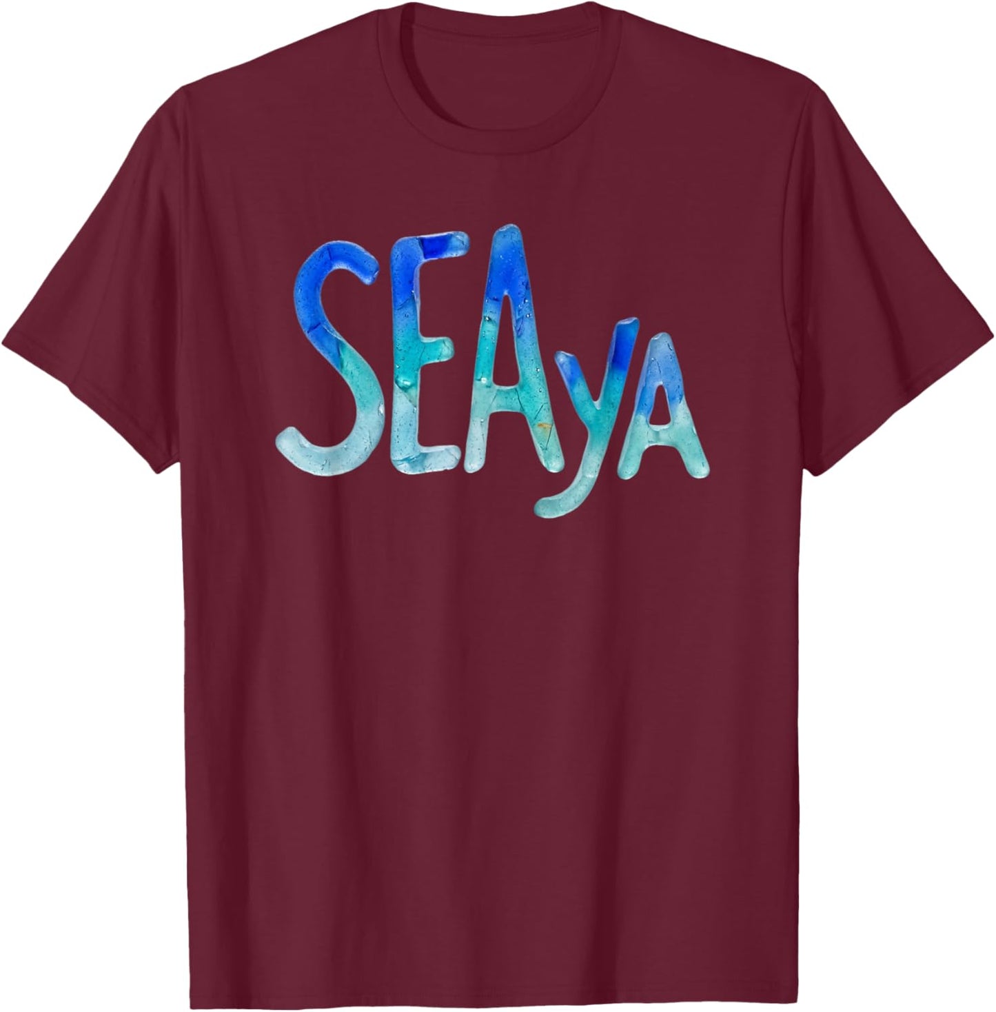 Funny Sea Ya Sea Glass Watercolor Cute Beach Lovers T-Shirt - T-Shirt | Maroon