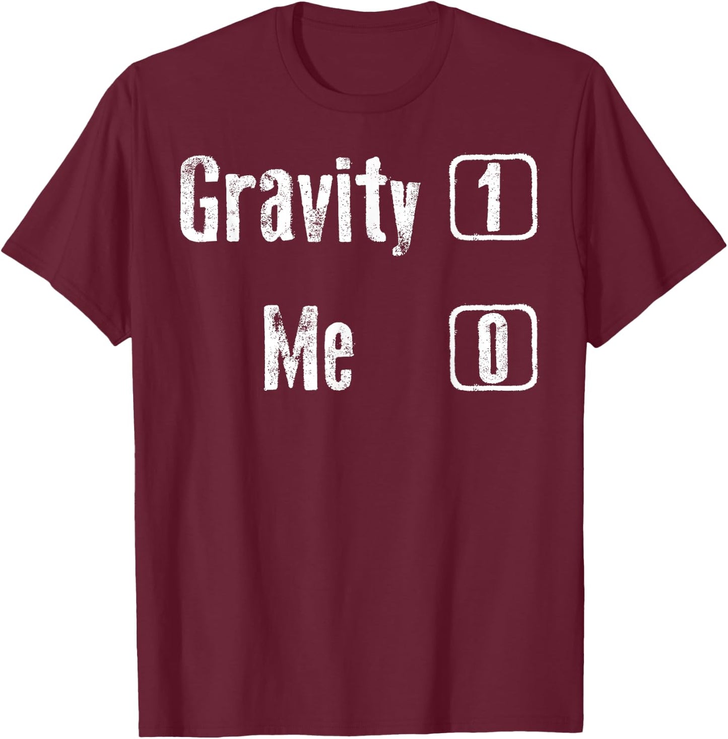 Gravity 1 Me 0 Shirt | Funny Broken Bones Leg & Arm Gift T-Shirt - T-Shirt | Maroon