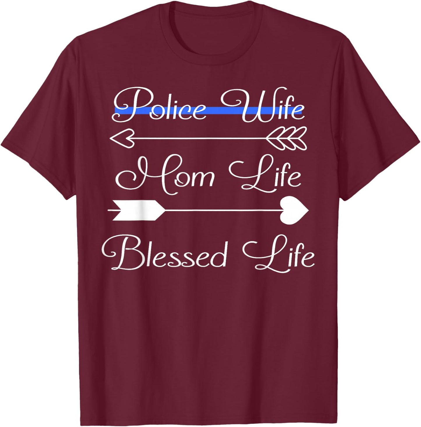 Police Wife Mom Life Blessed Life Thin Blue Line Family T-Shirt - T-Shirt | Maroon