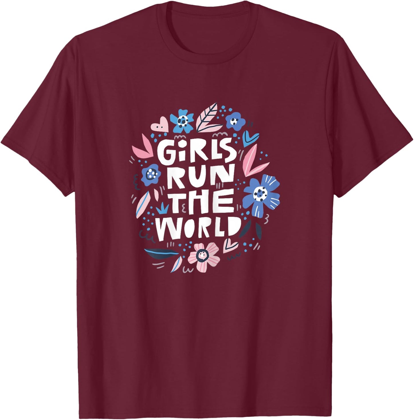 Girls Run The World Shirt and Kids T-Shirt - T-Shirt | Maroon