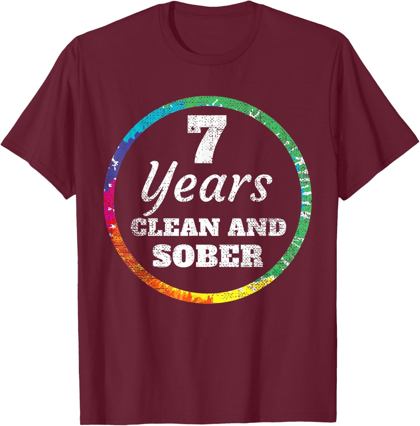 7 Year Clean and Sober Addiction T-Shirt - T-Shirt | Maroon